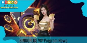 BINGOPLUS VIP Program News