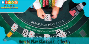 How to Play Blackjack Perfectly