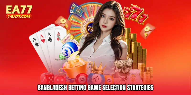 Bangladesh betting game selection strategies