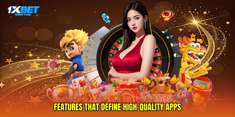 Features That Define High-Quality Apps