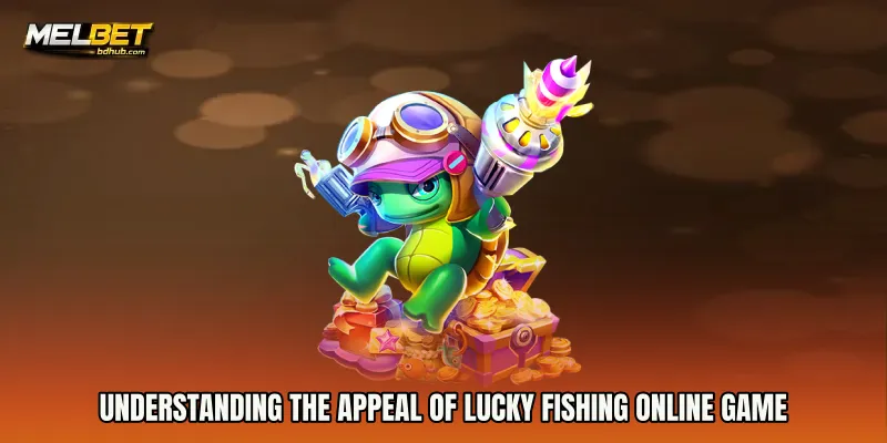 Understanding the Appeal of Lucky Fishing online game