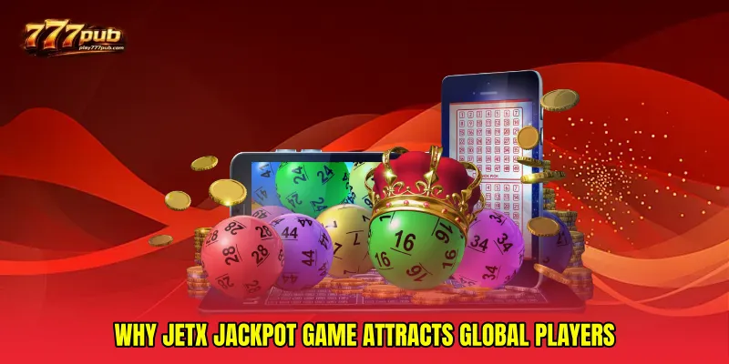 Why JetX Jackpot Game Attracts Global Players