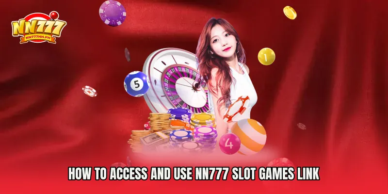 How to Access and Use NN777 Slot Games Link