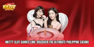 NN777 Slot Games Link: Discover the Ultimate Philippine Casino Experience
